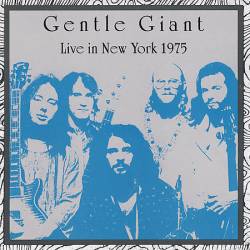 Gentle Giant : Live in New York 1975